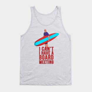 I Can't I Have A Board Meeting Tank Top